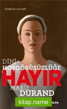 Dini Hoşgörüsüzlüğe Hayır  Marie Durand