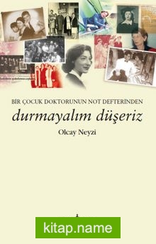 Durmayalım Düşeriz Bir Çocuk Doktorunun Not Defterinden