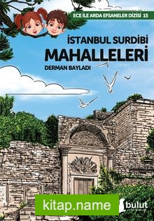 Ece İle Ada Efsaneler Dizisi 15 / İstanbul Surdibi Mahalleleri