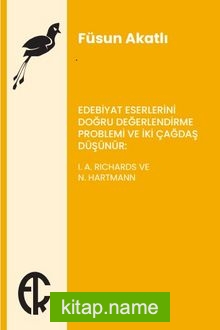 Edebiyat Eserlerini Doğru Değerlendirme Problemi ve İki Çağdaş Düşünür: I. A. Richards ve N. Hartmann