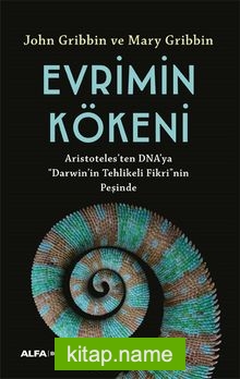 Evrimin  Kökeni  Aristoteles’ten DNA’ya “Darwin”in Tehlikeli Fikri’nin Peşinde