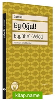 Ey Oğul  Eyyühe’l-Veled