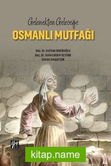 Gelenekten Geleceğe Osmanlı Mutfağı