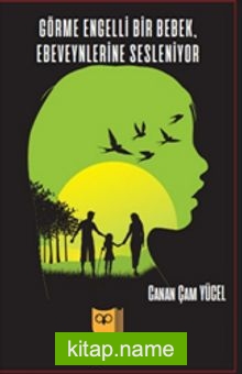 Görme Engelli Bir Bebek, Ebeveynlerine Sesleniyor