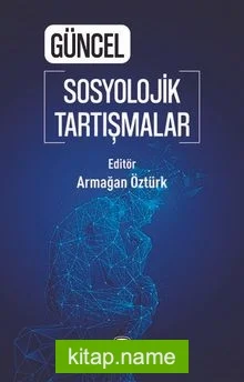 Güncel Sosyolojik Tartışmalar