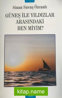 Güneş İle Yıldızlar Arasındaki Ben Miyim?