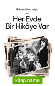 Güven İslamoğlu ile Her Evde Bir Hikaye Var
