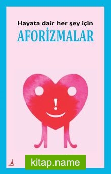 Hayata Dair Her Şey İçin Aforizmalar