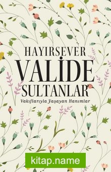 Hayırsever Valide Sultanlar