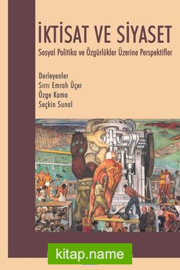 İktisat ve Siyaset Sosyal Politika ve Özgürlükler Üzerine Perspektifler