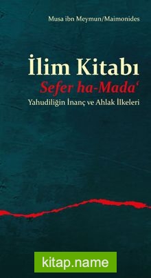 İlim Kitabı Sefer ha-Mada‘ Yahudiliğin İnanç ve Ahlak İlkeleri