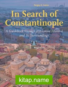 In Search of Constantinople A Guidebook through Byzantine İstanbul, and Its Surroundings