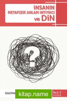 İnsanın Metafizik Anlam İhtiyacı ve Din