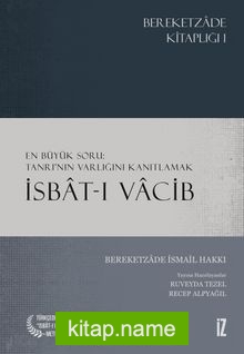 İsbat-ı Vacib En Büyük Soru: Tanrı’nın Varlığını Kanıtlamak