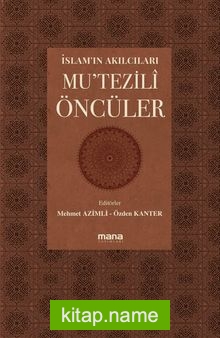 İslam’ın Akılcıları Mu’tezili Öncüler