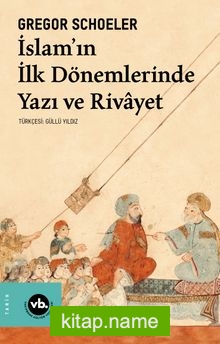 İslam’ın İlk Dönemlerinde Yazı ve Rivayet