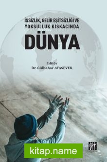 İşsizlik, Gelir Eşitsizliği ve Yoksulluk Kıskacında Dünya