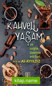 Kahveli Yaşam ve Sağlık Üzerine Etkiler