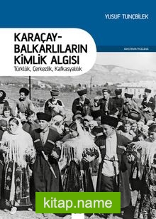 Karaçay-Balkarlıların Kimlik Algısı  Türklük, Çerkezlik, Kafkasyalılık