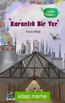 Karanlık Bir Yer / Görevimiz Doğa 2