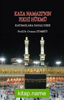 Kaza Namazı’nın Fıkhi Hükmü Kaynaklara Dayalı Eser