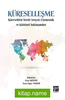 Küreselleşme Küreselden Yerele Sosyal, Ekonomik ve Kültürel Yaklaşımlar