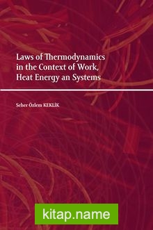 Laws of Thermodynamics in the Context of Work, Heat Energy an Systems
