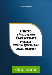 Limited Şirket Esas Sermaye Payının Hukuki İşlemlere Konu Olması