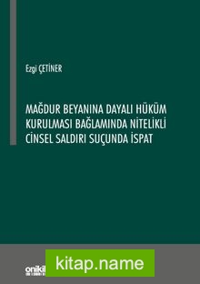 Mağdur Beyanına Dayalı Hüküm Kurulması Bağlamında Nitelikli Cinsel Saldırı Suçunda İspat