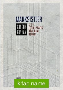 Marksistler (Cilt 1) Teori-Pratik Birliğine Doğru