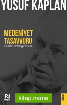 Medeniyet Tasavvuru Fütuhat-ı Medeniyye’ye Giriş