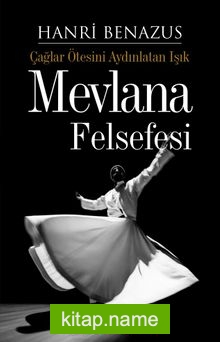 Mevlana Felsefesi Çağlar Ötesini Aydınlatan Işık