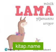 Minik Lama Pijamasını Arıyor (1+ Yaş Hikaye Kitabı)