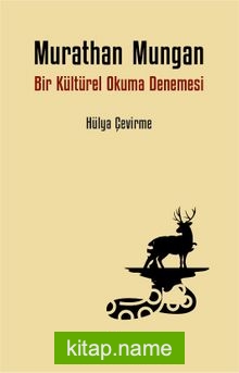 Murathan Mungan Bir Kültürel Okuma Denemesi