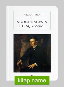 Nikola Tesla’nın İlginç Yaşamı (Cep Boy) (Tam Metin)