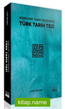 Nübüvvet Tarihi Ekseninde Türk Tarih Tezi
