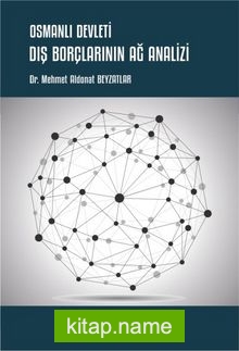 Osmanlı Devleti Dış Borçlarının Ağ Analizi