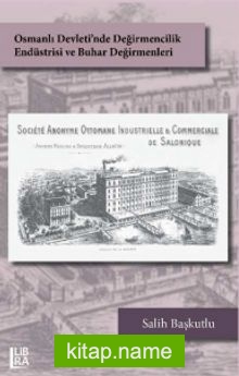 Osmanlı Devleti’nde Değirmencilik Endüstrisi ve Buhar Değirmenleri