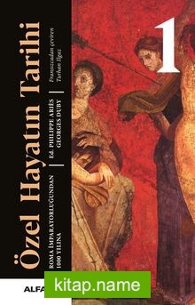 Özel Hayatın Tarihi 1 (Ciltli)  Roma İmparatorluğundan 1000 Yılına