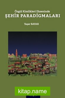 Özgür Kimlikleri Ekseninde Şehir Paradigmaları