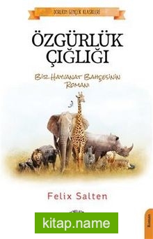 Özgürlük Çığlığı  Bir Hayvanat Bahçesinin Romanı (Dorlion Gençlik Klasikleri)