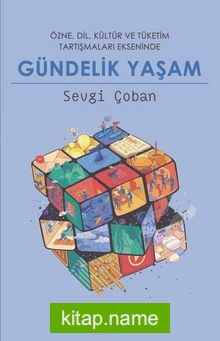 Özne, Dil, Kültür ve Tüketim Tartışmaları Ekseninde Gündelik Yaşam
