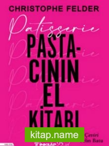 Patisserie: Pastacının El Kitabı