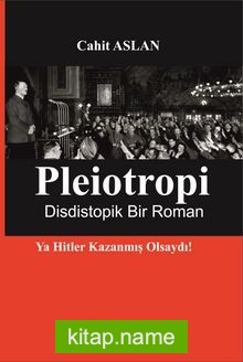 Pleiotropi Dististopik Bir Roman Ya Hitler Kazanmış Olsaydı!