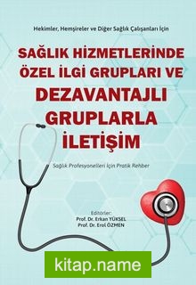 Sağlık Hizmetlerinde Özel İlgi Grupları ve Dezavantajlı Gruplarla İletişim