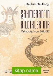 Şahmeran’ın Bildikleridir  Ortadoğu’nun Bülbülü