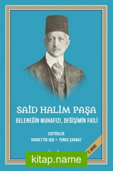 Said Halim Paşa – Geleneğin Muhafızı, Değişimin Faili