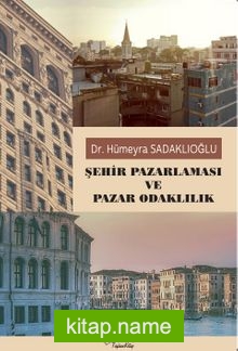 Şehir Pazarlaması ve Pazar Odaklılık