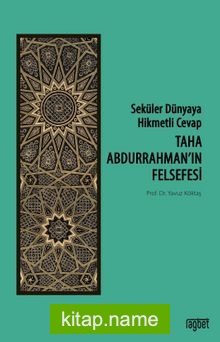 Seküler Dünyaya Hikmetli Cevap; Taha Abdurrahman’ın Felsefesi