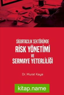 Sigortacılık Sektöründe Risk Yönetimi ve Sermaye Yeterliliği